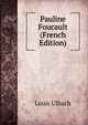 Pauline Foucault (French Edition), Louis Ulbach 
