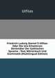 Friedrich Ludwig Stamm'S Ulfilas: Oder Die Uns Erhaltenen Denkm?ler Der Gothischen Sprache : Text, W?rterbuch Und Grammatik (Multilingual Edition), Ulfilas 