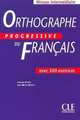 Orthographe progressive du francais. Niveau intermediaire. Livre de l'eleve. 500 exercices, Isabelle Chollet 