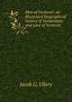 Men of Vermont: an illustrated biographical history of Vermonters and sons of Vermont, Jacob G. Ullery 