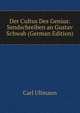 Der Cultus Des Genius: Sendschreiben an Gustav Schwab (German Edition), Carl Ullmann 