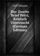 Der Zweite Brief Petri, Kritisch Untersucht (German Edition), Carl Ullmann 