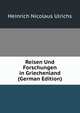 Reisen Und Forschungen in Griechenland (German Edition), Heinrich Nicolaus Ulrichs 