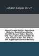 Johann Caspar Ulrichs . Sammlung Judischer Geschichten, Welche Sich Mit Diesem Volk in Dem Xiii. Und Folgenden Jahrhunderten Bis Auf Mdcclx. in Der . Von Zeit Zu Zeit Zugetragen (German Edition), Johann Caspar Ulrich 