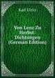 Von Lenz Zu Herbst: Dichtungen (German Edition), Karl Ulrici 