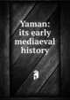 Yaman: its early mediaeval history, 