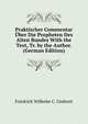 Praktischer Commentar Uber Die Propheten Des Alten Bundes With the Text, Tr. by the Author. (German Edition), Friedrich Wilhelm C. Umbreit 