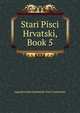 Stari Pisci Hrvatski, Book 5, Jugoslavenska Akademija Znan Umjetnosti 