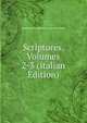 Scriptores, Volumes 2-3 (Italian Edition), Jugoslavenska Akademija Znan Umjetnosti 
