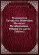 Monumenta Spectantia Historiam Slavorum Meridionalium, Volume 16 (Latin Edition), Jugoslavenska Akademija Znan Umjetnosti 