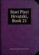 Stari Pisci Hrvatski, Book 21, Jugoslavenska Akademija Znan Umjetnosti 