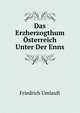 Das Erzherzogthum Osterreich Unter Der Enns, Friedrich Umlauft 