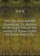The Lady Una and Her Queendom: Or, Reform at the Right End, by the Author of 'home Truths for Home Peace', Etc, M B. H 