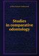 Studies in comparative odontology, Arthur Swayne Underwood 