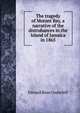The tragedy of Morant Bay, a narrative of the distrubances in the Island of Jamaica in 1865, Edward Bean Underhill 