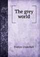 The grey world, Evelyn Underhill 