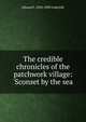 The credible chronicles of the patchwork village: 'Sconset by the sea, Edward F. 1830-1898 Underhill 
