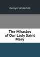 The Miracles of Our Lady Saint Mary, Evelyn Underhill 