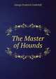 The Master of Hounds, George Frederick Underhill 