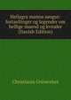 Heilagra manna soogur: fortaellinger og legender om hellige maend og kvinder (Danish Edition), Christiania Universitet 