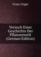 Versuch Einer Geschichte Der Pflanzenwelt (German Edition), Franz Unger 