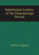 Babylonian Letters of the Hammurapi Period, Arthur Ungnad 