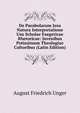 De Parabolarum Jesu Natura Interpretatione Usu Scholae Exegeticae Rhetoricae: Juvenibus Potissimum Theologiae Cultoribus (Latin Edition), August Friedrich Unger 
