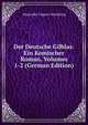 Der Deutsche Gilblas: Ein Komischer Roman, Volumes 1-2 (German Edition), Alexander Ungern-Sternberg 