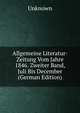 Allgemeine Literatur-Zeitung Vom Jahre 1846. Zweiter Band, Juli Bis December (German Edition), Unknown 