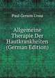 Allgemeine Therapie Der Hautkrankheiten (German Edition), Paul Gerson Unna 