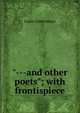 "---and other poets"; with frontispiece, Louis Untermeyer 