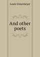 And other poets, Louis Untermeyer 