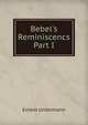 Bebel's Reminiscencs Part I, Ernest Untermann 
