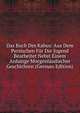 Das Buch Des Kabus: Aus Dem Persischen Fur Die Jugend Bearbeitet Nebst Einem Anhange Morgenlandischer Geschichten (German Edition), 