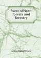 West African forests and forestry, Arthur Harold Unwin 