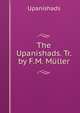 The Upanishads. Tr. by F.M. Muller, Upanishads 