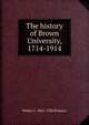 The history of Brown University, 1714-1914, Walter C. 1862-1928 Bronson 