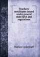Teachers' certificates issued under general state laws and regulations, Harlan Updegraff 