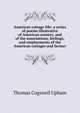 American cottage life: a series of poems illustrative of American scenery, and of the associations, feelings, and employments of the American cottager and farmer, Thomas Cogswell Upham 