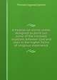 A treatise on divine union, designed to point out some of the intimate relations between God and man in the higher forms of religious experience, Thomas Cogswell Upham 