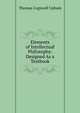 Elements of Intellectual Philosophy: Designed As a Textbook, Thomas Cogswell Upham 