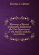 Elements of Mental Philosophy, Embracing the Two Department of the Intellect and the Sensibilities, Upham Thomas Cogswell 