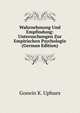 Wahrnehmung Und Empfindung: Untersuchungen Zur Empirischen Psychologie (German Edition), Goswin K. Uphues 