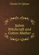 Salem Witchcraft and Cotton Mather., Charles W. Upham 