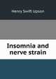 Insomnia and nerve strain, Henry Swift Upson 
