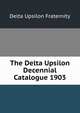 The Delta Upsilon Decennial Catalogue 1903, Delta Upsilon Fraternity 