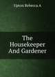 The Housekeeper And Gardener, Upton Rebecca A 