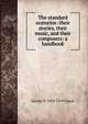 The standard oratorios: their stories, their music, and their composers: a handbook, George P. 1834-1919 Upton 