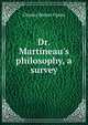 Dr. Martineau's philosophy, a survey, Charles Barnes Upton 