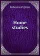 Home studies, Rebecca A Upton 